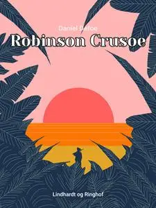 «Robinson Crusoe» by Daniel Defoe