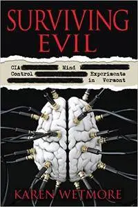Surviving Evil: CIA Mind Control Experiments In Vermont