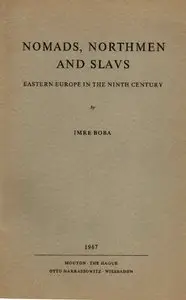 Imre Boba, "Nomads, Northmen and Slavs: Eastern Europe in the Ninth Century"