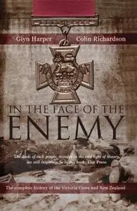 In the Face of the Enemy - the Complete History of the Victoria Cross and New Zealand (Repost)