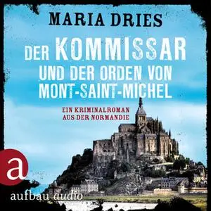 «Kommissar Philippe Lagarde - Band 3: Der Kommissar und der Orden von Mont-Saint-Michel» by Maria Dries