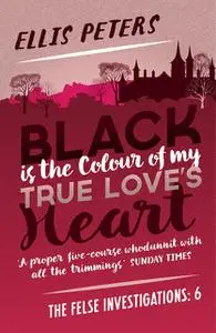 «Black Is The Colour Of My True Love's Heart» by Ellis Peters