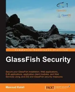 GlassFish Security: Secure your GlassFish installation, Web applications, EJB applications, application client... (repost)