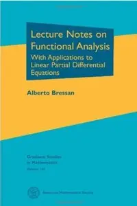 Lecture Notes on Functional Analysis: With Applications to Linear Partial Differential Equations