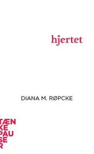 «Hjertet» by Diana M. Røpcke