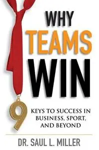 Why Teams Win: 9 Keys to Success In Business, Sport and Beyond