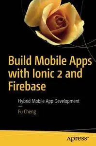 Build Mobile Apps with Ionic 2 and Firebase: Hybrid Mobile App Development [Repost]