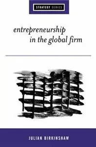 Julian Birkinshaw - Entrepreneurship in the Global Firm: Enterprise and Renewal