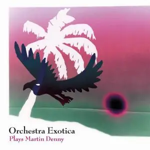 Orchestra Exotica - Plays Martin Denny (2017) [2CD Limited Edition]