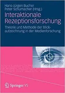 Interaktionale Rezeptionsforschung: Theorie und Methode der Blickaufzeichnung in der Medienforschung