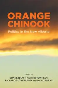 Orange Chinook: Politics in the New Alberta (Arts in Action)