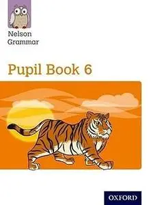 New Nelson Grammar Pupil Book 6 Year 6/P7