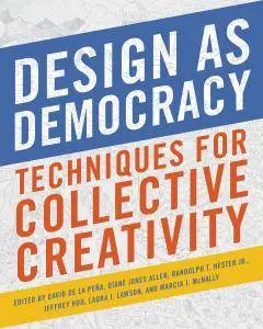 Design as Democracy: Techniques for Collective Creativity