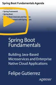 Spring Boot Fundamentals: Building Java-Based Microservices and Enterprise Native Cloud Applications