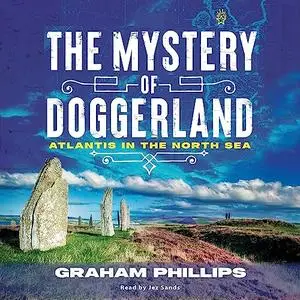 The Mystery of Doggerland: Atlantis in the North Sea [Audiobook]