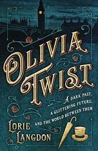 Olivia Twist: A Dark Past, a Glittering Future, and the World Between Them