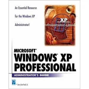 Microsoft Windows XP Professional Administrator's Guide by Jerry Lee Ford Jr. [Repost]