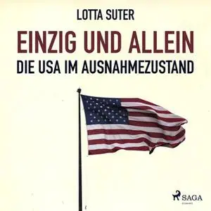 «Einzig und allein: Die USA im Ausnahmezustand» by Lotta Suter