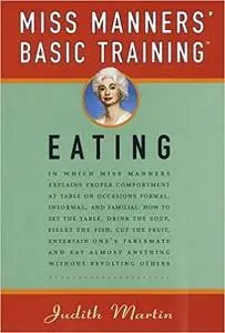 Miss Manners' Basic Training: Eating