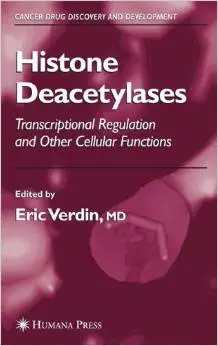 Histone Deacetylases: Transcriptional Regulation and Other Cellular Functions by Eric Verdin