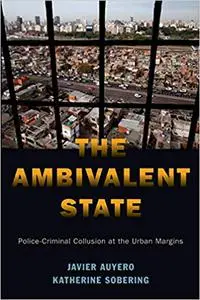 The Ambivalent State: Police-Criminal Collusion at the Urban Margins (Repost)