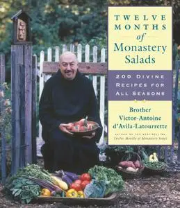 Twelve Months of Monastery Salads: 200 Divine Recipes for All Seasons (repost)