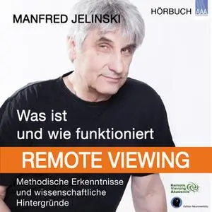 «Was ist und wie funktioniert Remote Viewing?» by Manfred Jelinski