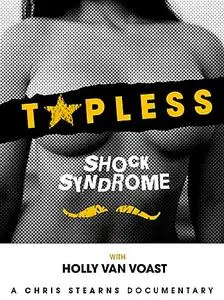 Topless Shock Syndrome: The Documentary (2013)