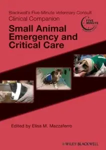 Blackwell's Five-Minute Veterinary Consult Clinical Companion: Small Animal Emergency And Critical Care (repost)