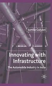 Innovating With Infrastructure The Automobile Industry in India