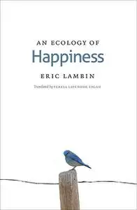 «An Ecology of Happiness» by Eric Lambin