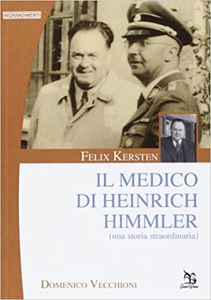 Felix Kersten. Il medico di Heinrich Himmler - Domenico Vecchioni