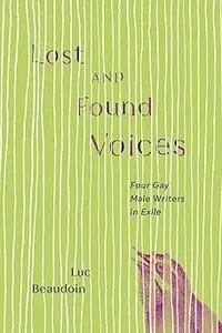 Lost and Found Voices: Four Gay Male Writers in Exile