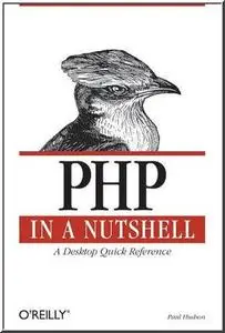 PHP in a Nutshell (In a Nutshell (O'Reilly))  by  Paul Hudson