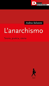 L'anarchismo. Teoria, pratica, storia - Andrea Salvatore