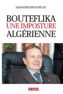 Mohamed Benchicou, "Bouteflika une imposture algerienne"