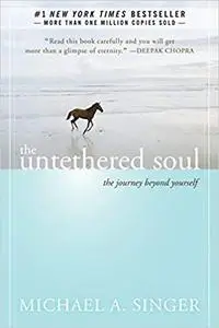 The Untethered Soul: The Journey Beyond Yourself