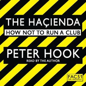 «The Hacienda Abridged» by Peter Hook