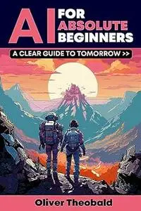 AI for Absolute Beginners: A Clear Guide to Tomorrow
