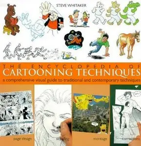 Encyclopedia of Cartooning Techniques: A Comprehensive Visual Guide to Traditional and Contemporary Techniques (Repost)