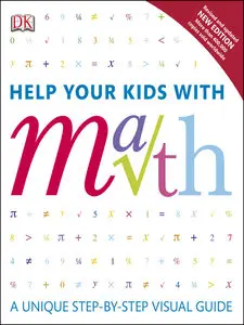 Help Your Kids with Math: A Unique Step-By-Step Visual Guide, Second Edition (repost)