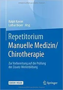 Repetitorium Manuelle Medizin/Chirotherapie: Zur Vorbereitung auf die Prüfung der Zusatz-Weiterbildung