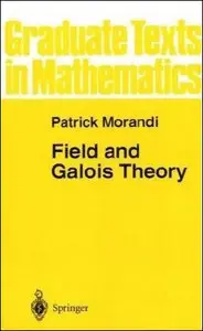 Patrick Morandi, Field and Galois Theory  (Repost) 