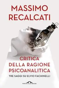 Massimo Recalcati - Critica della ragione psicoanalitica