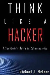 Think Like a Hacker: A Sysadmin's Guide to Cybersecurity
