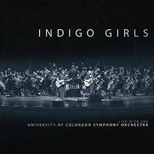 Indigo Girls - Indigo Girls Live With The University Of Colorado Symphony Orchestra (2018)