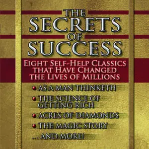 «The Secrets of Success: Eight Self-Help Classics That Have Changed the Lives of Millions» by Henry Drummond,James Allen