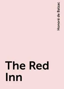 «The Red Inn» by Honoré de Balzac