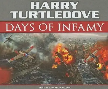 Days of Infamy: A Novel of Alternate History  (Audiobook) (Repost)