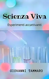 Scienza viva: Esperimenti accattivanti